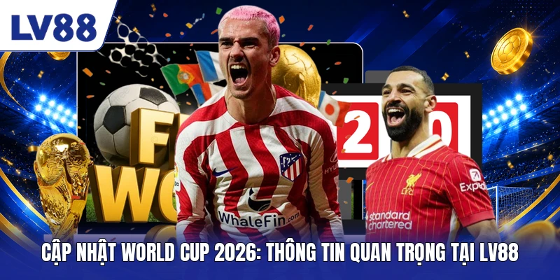 Cập nhật World Cup 2026