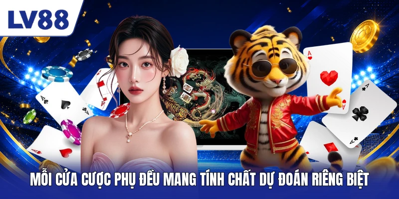 Mỗi cửa cược phụ đều mang tính chất dự đoán riêng biệt